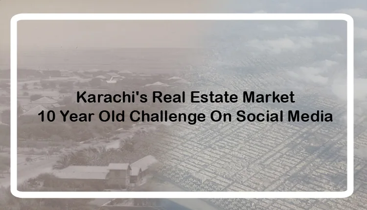 10 year challenege real estate market , karachi , pakistan