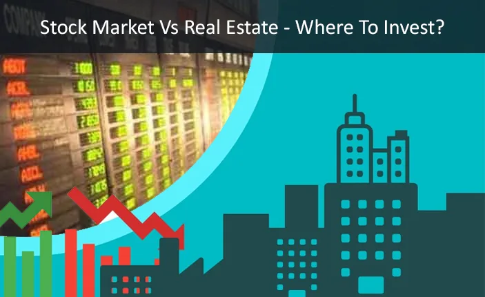 Stock Market Vs Real Estate Where To Invest