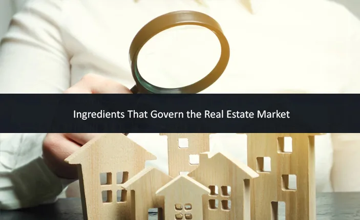 Factors That Govern the Real Estate Market